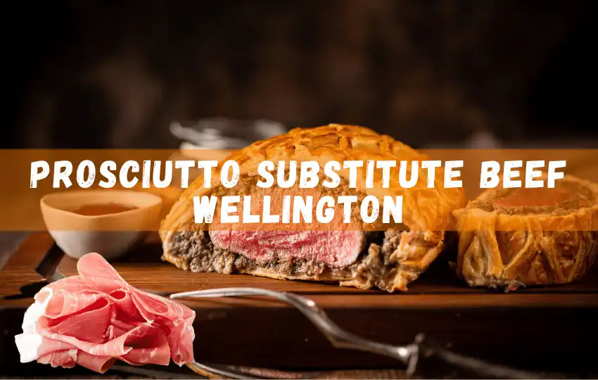 beef wellington is a classic dish that often calls for prosciutto
