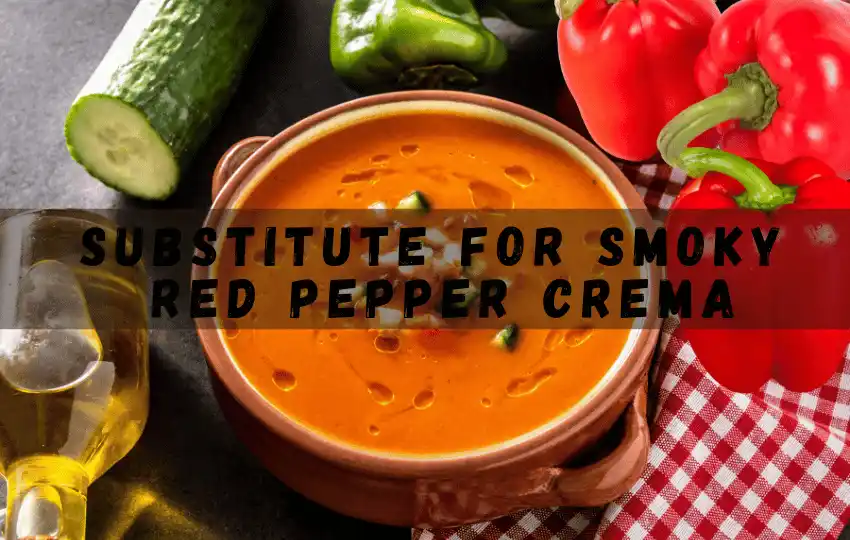 smoky red pepper crema is a creamy sauce